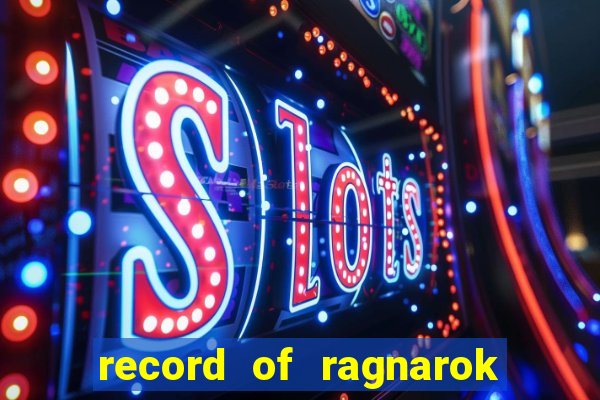 record of ragnarok 3 temporada assistir